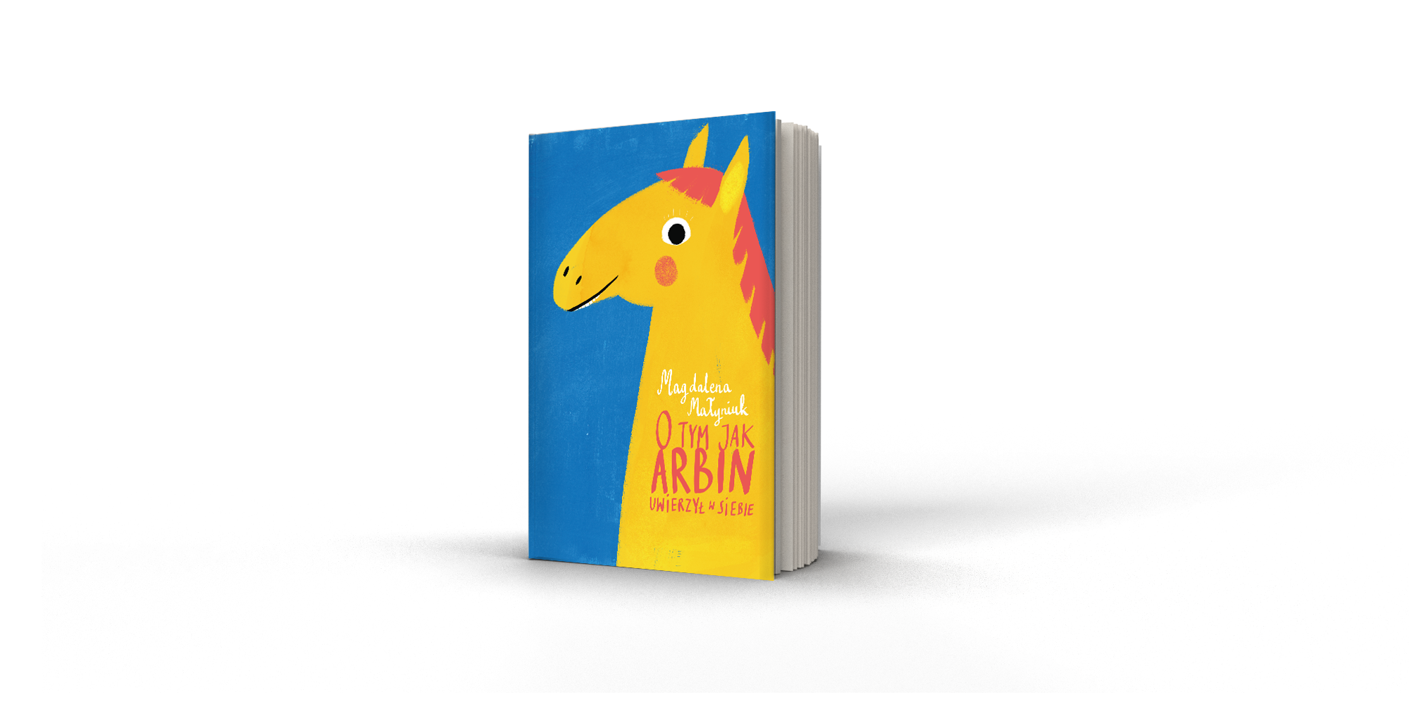Projekt i druk książki Magdaleny Małyniuk pt. „O tym jak Arbin uwierzył w siebie”.